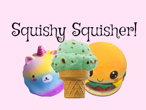 Squishy Squisher