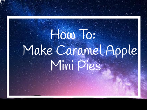 How To: Make Caramel Apple Mini Pies