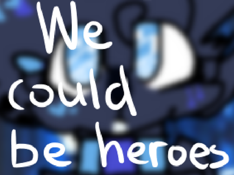 we could be heroes