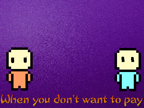 When you don't want to pay