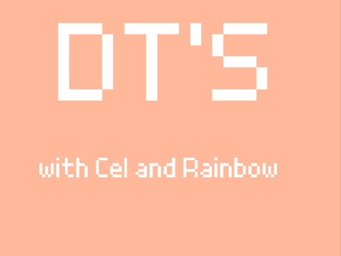 Dt's with Cel and Rainbow