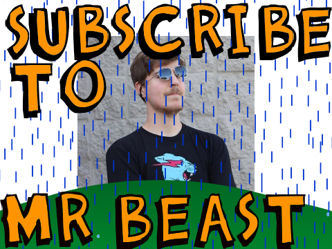 subscribe to Mr. Beast