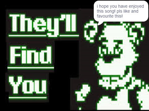 THEY'LL FIND YOU! remix