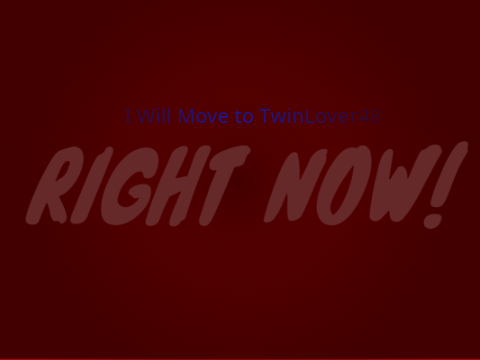 Moving to @TwinLover48