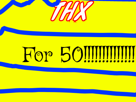 50 followers!!!!!!!!!!!!!!!!!!!!!!!!!!!!!!!!!!!!!!!!!!!!!!!!!!!!!!!!!!!!!!!!!!!!!!!!!!!!!!!!!!!