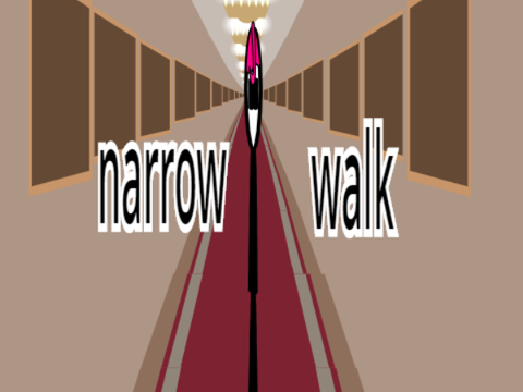 W̶ ̶I̶ ̶D̶ ̶E̶ narrow me walk