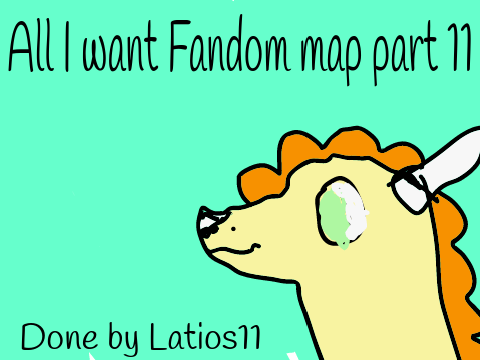 ~All I Want~ Fandom MAP~Part 11