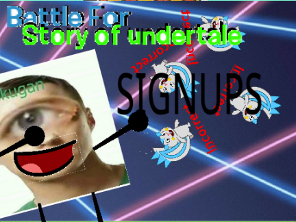 Battle for story of undertale (BFSOU) signups! (6/20)