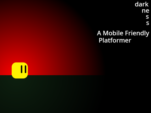 Darkness || Mobile Friendly Platformer