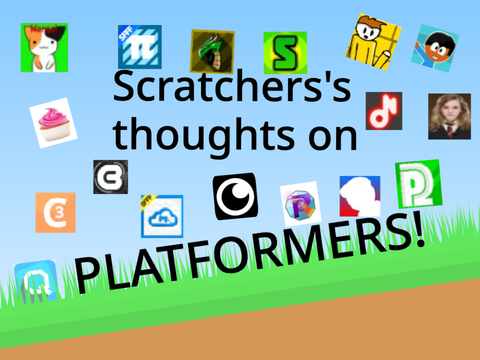 Scratcher's thoughts on platformers!