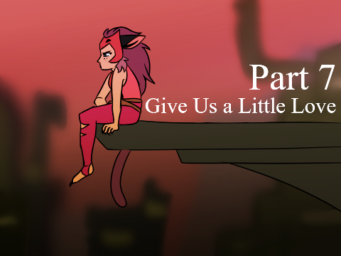 Part 7 | Give Us a Little Love
