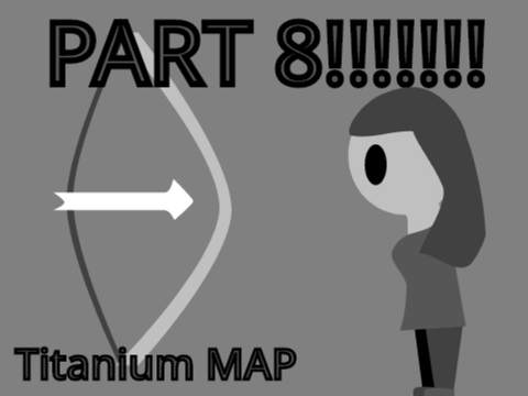 TOOK 2 HRS /// Part 8 Titanium MAP