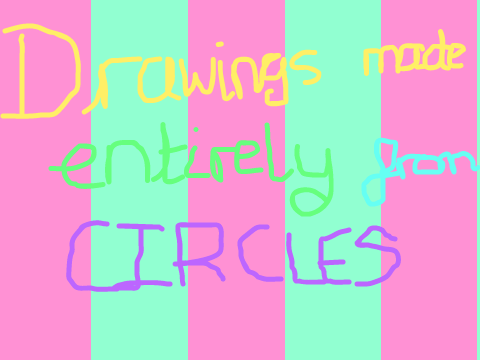 Drawings made entirely from edited circles
