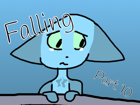 Falling~ Part 10