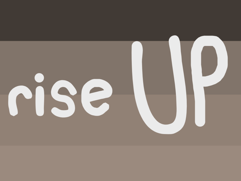 rise up. 