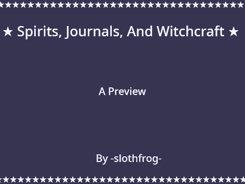 ★Spirits, Journals, And Witchcraft ★ Preview★