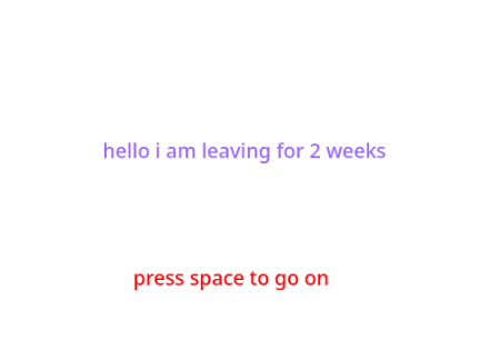 bye for 2 weeks