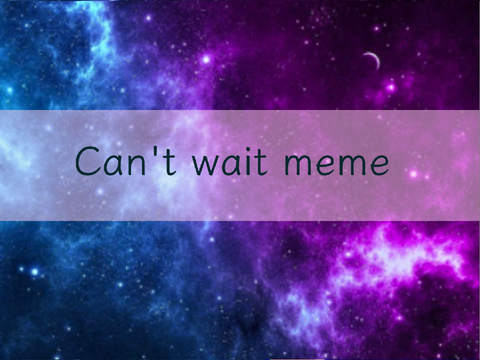Can't wait // meme