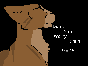 - Don't You Worry Child - Part 19 -
