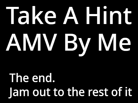 Take A Hint Mini AMV  - TAG VII Entry