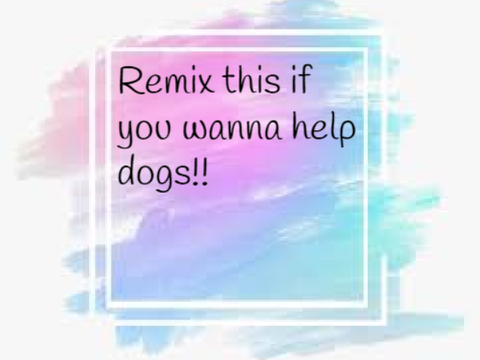 Remix this to stop abandoning dogs!!!s remix