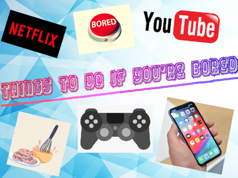 Things To Do If You're Bored!