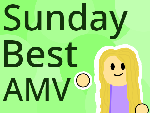 Sunday Best AMV