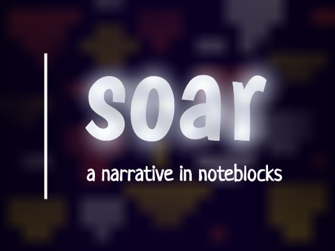 soar - a narrative in noteblocks  