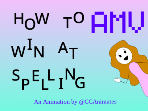 How to Win at Spelling - A Short AMV