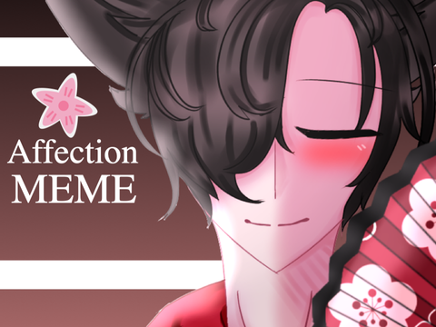 [fixed] Affection MEME ~