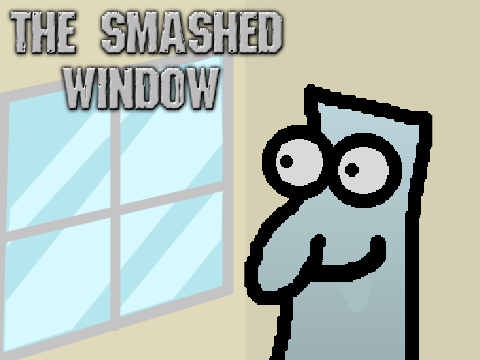 The Smashed Window