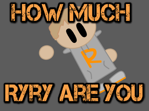 How much Ryry are you