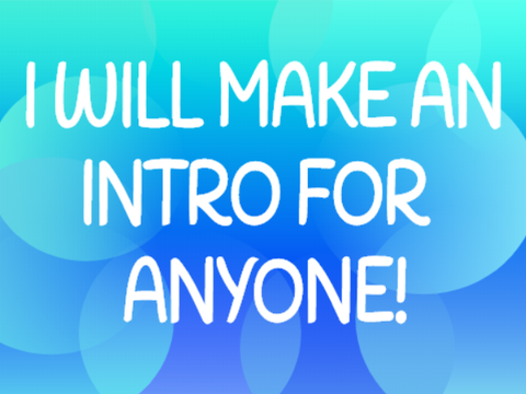 Custom Intro (for anyone!)