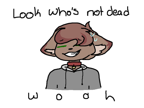 Look whos not dead