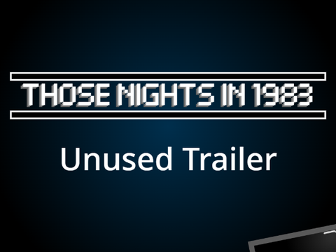THOSE NIGHTS IN 1983 - Unused Trailer