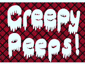 Creepy Peeps!