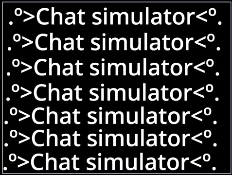 .º>Chat simulator<º.