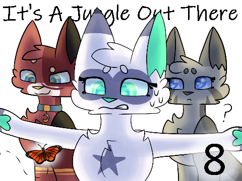 Part 8 // It's a Jungle Out There