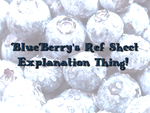 Alright Actual Ref Sheet For BlueBerry lmao