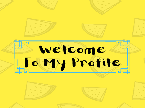 Welcome To My Profile!