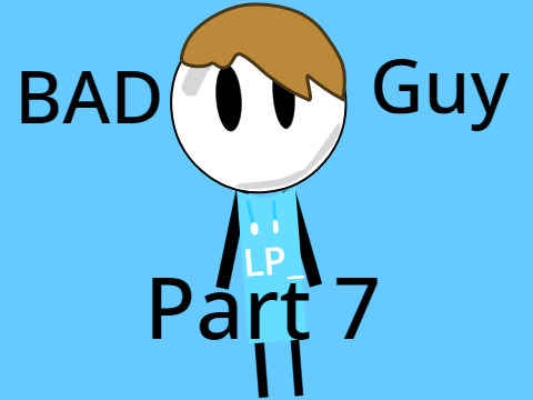 Bad guy Part 7 MAP.