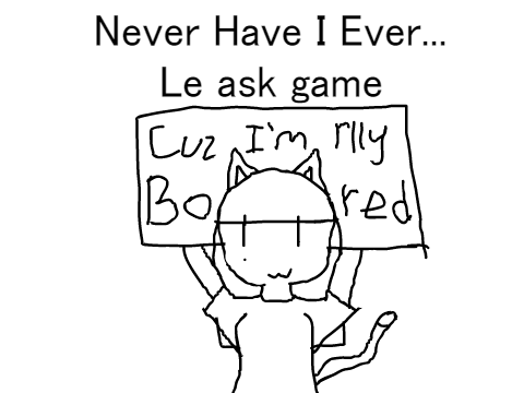 Never Have I Ever...