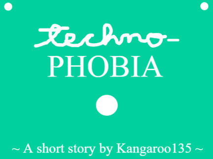 Technophobia - A Short Story