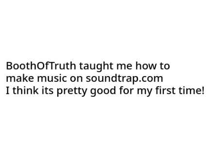 BoothOfTruth tought me how to make moosic :DD