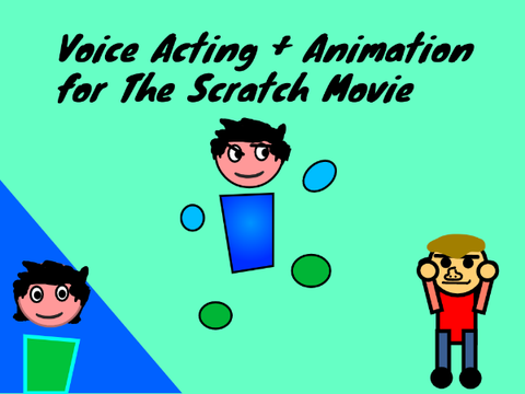 Voice Acting + Animation for The Scratch Movie