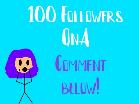 100 Followers QnA. :0000