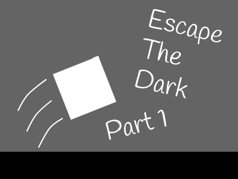 Escape The Dark | Part 1