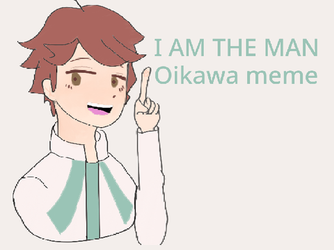 I am the man//meme//Oikawa