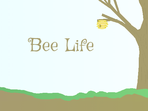 ~Bee Life~