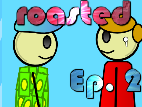 Roasted Ep. 2 (ft. 279139)